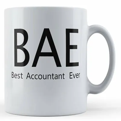 Gift Mug For Accountant Colleague - BAE Best Accountant Ever • £10.99