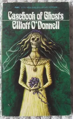 Casebook Of Ghosts Volume One. Elliott O'Donnell. 1971 NEL 1st Edition Paperback • $98.65