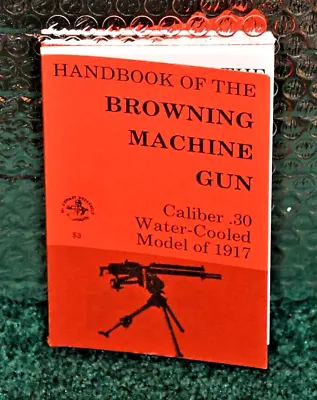 $2.50 • Buy Handbook Of The Browning Model Of 1917 Machine Gun Caliber .30 New Reproduction