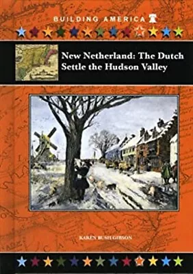 New Netherland : The Dutch Settle The Hudson Valley Karen Bush Gi • $9.89