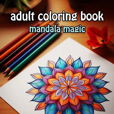 Adult Coloring Book - Mandala Magic: Organic Geometric Patterns; Floral Design • $8.99