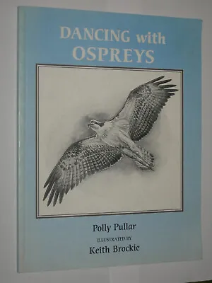 Dancing With Ospreys Polly Pullar Keith Brockie Signed Limited Edition 2001 • £44.99