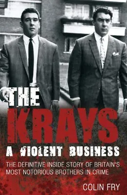 The Krays - A Violent Business : The Definitive Inside Story Of B • £4.73