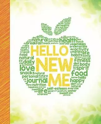 Hello New Me: A Daily Food And Exercise Journal To Help You Become The Be - GOOD • $3.73