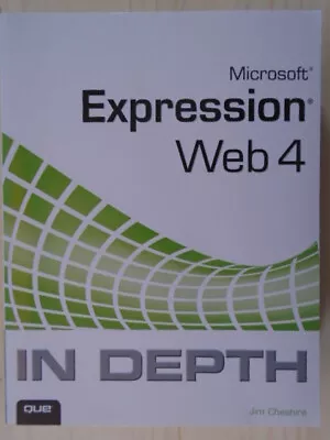 Microsoft Expression Web 4 In Depth By Cheshire Jim  Que Publishing • $11.48