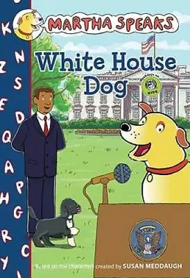 Martha Speaks: White House Dog (Chapter Book) - Paperback - GOOD • $4.75