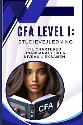 CFA Level I: Studievejledning Til Chartered Finansanalytiker Niveau 1 Eksamen By • £33.49