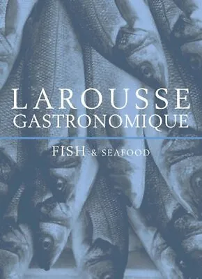 Larousse Gastronomique: Fish &  Seafood • £4.63