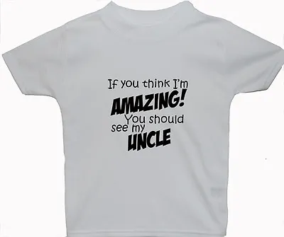 £9.49 • Buy Amazing Uncle..Baby Children S/Sleeve T-Shirt Top Newborn-5-6yrs Boy Girl Gift