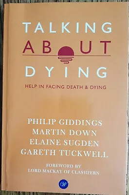 Talking About Dying: Help In Facing Death & Dying By Tuckwell Gareth Book The • £5