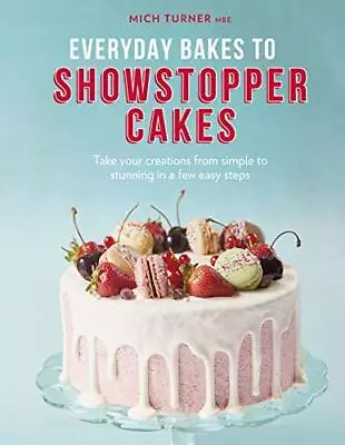 Everyday Bakes To Showstopper Cakes By Mich Turner (Hardcover 2020) • £14.60