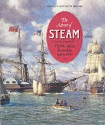 ADVENT OF STEAM (Conway's History Of The Ship) By Etc. Hardback Book The Fast • $18.81