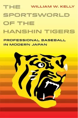 William W. Kelly The Sportsworld Of The Hanshin Tigers (Hardback) • $126.63