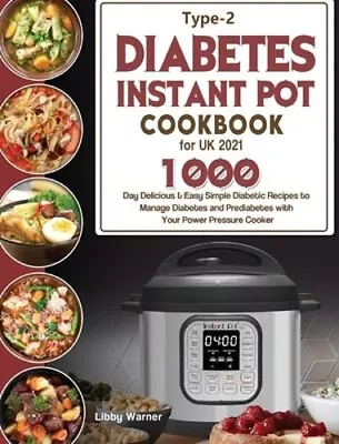 Type-2 Diabetes Instant Pot Cookbook For UK 2021: 1000-Day Delicious & Easy: New • $24.16