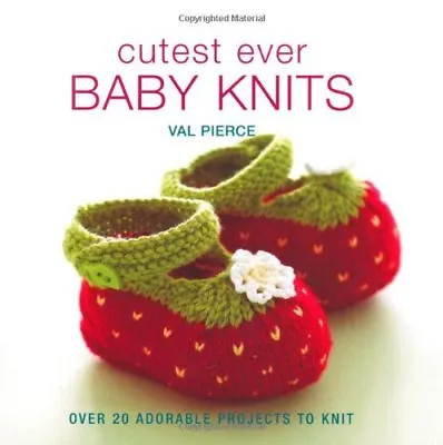 Cutest Ever Baby Knits-Val Pierce • £3.12