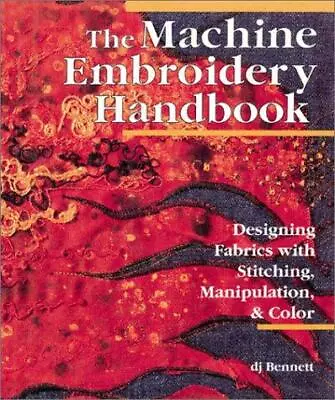 The Machine Embroidery Handbook: Designing Fabrics With Stitching Manipulation  • £4.66