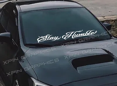 Stay Humble Windshield Sticker Racing JDM Drift Car Window Decal Banner Tuner • $17.99
