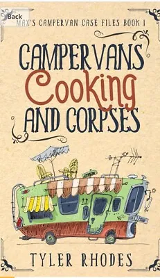 Campervans Cooking And Corpses A Humorous Vanlife Cozy Murder Mystery Max's C... • £10.50