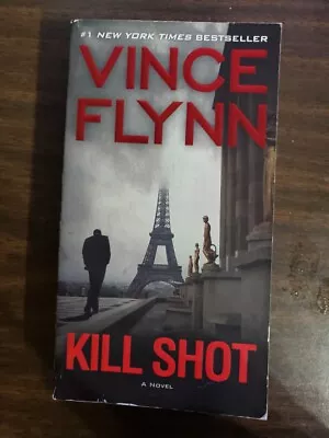 A Mitch Rapp Novel: Kill Shot : An American Assassin Thriller By Vince Flynn • $5.51