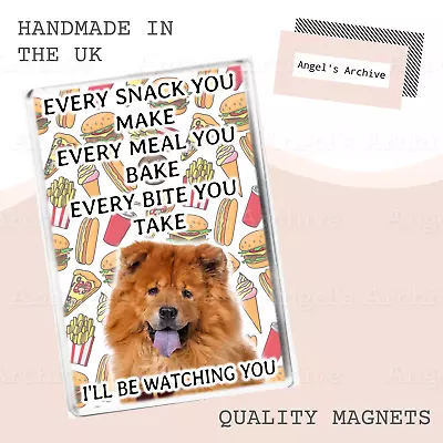 Every Snack You Make ✳ Funny Dog Quote ✳ Chow Chow ✳ Fridge Magnet ✳ Gift • £3.75