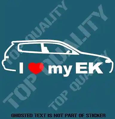 $5.50 • Buy I Love My Ek Decal Sticker To Suit Honda Jdm Rally Drift Decals Stickers