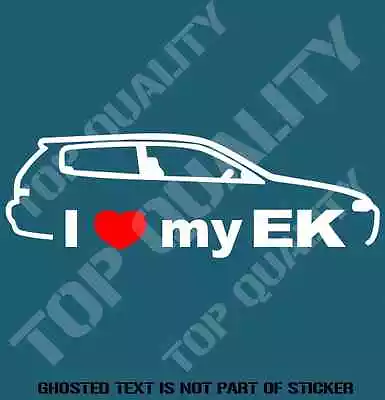 I Love My Ek Decal Sticker To Suit Honda Jdm Rally Drift Decals Stickers • $5.50
