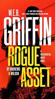 W. E. B. Griffin Rogue Asset By Andrews & Wilson (A Presidential Agent Novel... • $4.74