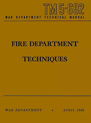 TM 5-692 WWII Army Military Fire Techniques FireFighter Illustrated Instructions • $34.95