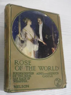 Rose Of The World By Agnes & Egerton Castle Hardback Book 1925 Thomas Nelson • £5.99