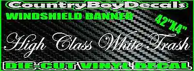 HIGH CLASS WHITE TRASH Windshield Brow Vinyl Decal Sticker Diesel Truck Car Mud • $14.99