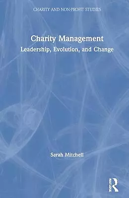 Charity Management: Leadership Evolution And Change By Sarah Mitchell (English • $220.88