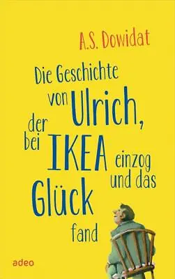 Die Geschichte Von Ulrich Der Bei Ikea Einzog Und Das Glück ... 9783863342777 • £8.01