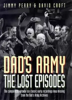  Dad's Army : The Lost Episodes By Jimmy Perry David Croft. 9781852277574 • £2.84