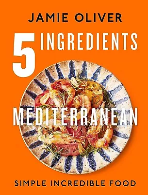 $35.85 • Buy 5 Ingredients Mediterranean  Simple Incredible Food By Jamie Oliver (English)