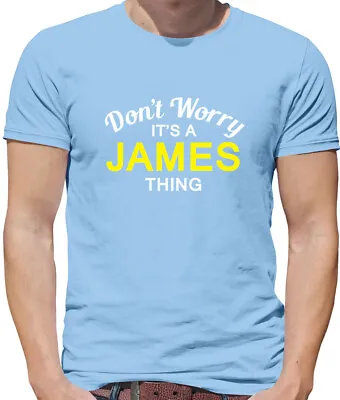 Don't Worry It's A JAMES Thing! - Mens T-Shirt - Surname Custom Name Family • £13.95