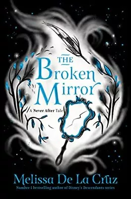 The Broken Mirror By Melissa De La Cruz • £7.98
