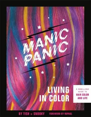 Manic Panic Living In Color: A Rebellious Guide To Hair Color And Life  Paperba • $7.79