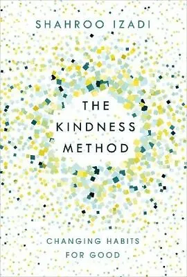 The Kindness Method: Changing Habits For Good By Izadi Shahroo Book The Fast • $10.35