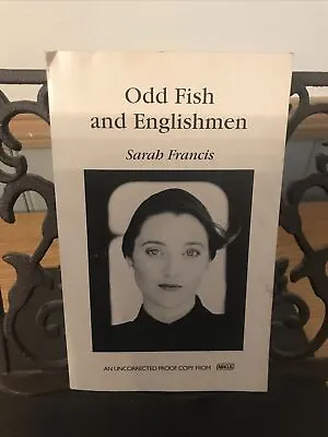 Odd Fish And Englishmen By Sarah Francis PB Uncorrected Proof Copy Rare 1996 • £9.99