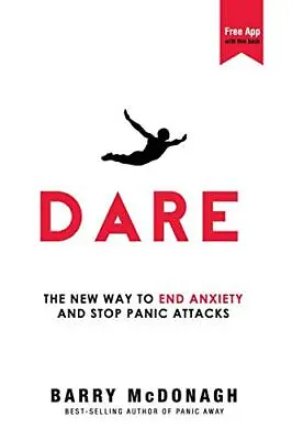 Dare: The New Way To End Anxiety And Stop Panic Attacks By McDonagh Barry Book • £9.99