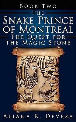 The Snake Prince Of Montreal: The Quest For The Magic Stone By Aliana K. Deve... • £12.23