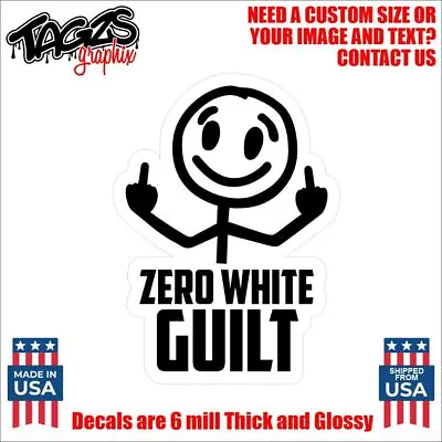 Zero White Guilt Funny Printed & Laminated Window Decal Sticker Car Truck SUV • $3.99