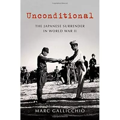 Unconditional: The Japanese Surrender In World War II ( - Hardback NEW Gallicchi • £25.98