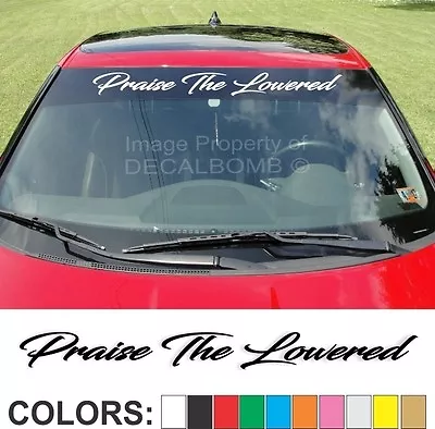 Praise The Lowered Script Windshield Decal Sticker Slam Turbo Car Truck Drop • $8.99