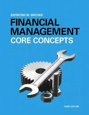 Financial Management: Core Concepts (3rd Edition) By Brooks Raymond (Paperback) • $15.02