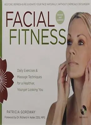 Facial Fitness-Patricia GorowayDDSMPS Foreword By Dr. Richard H. Keller • £3.36