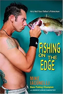 Fishing On The Edge : The Mike Iaconelli Story Hardcover • $4.50