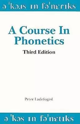 A Course In Phonetics - Paperback By Ladefoged Peter - GOOD • $7.40