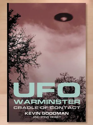 UFO Warminster: Cradle Of Contact By Kevin Goodman And Steve Dewey; Brand New • $26.95