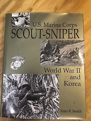 U. S. Marine Corps Scout-Sniper : World War II And Korea By Peter R. Senich • $35
